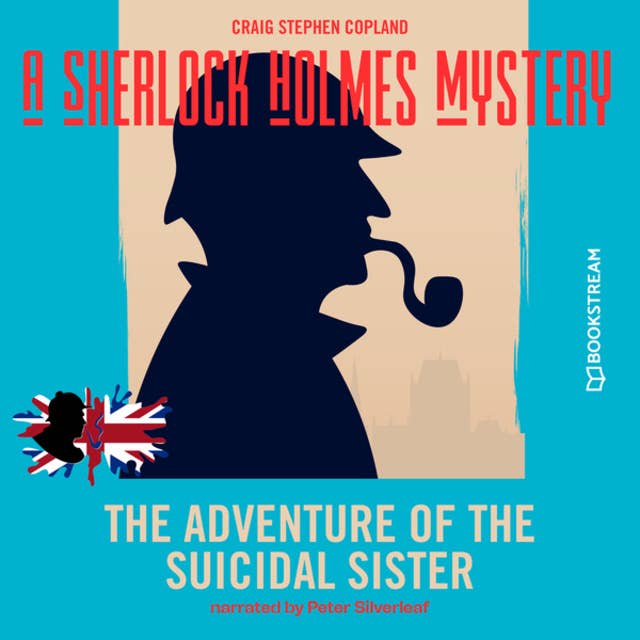 The Adventure of the Suicidal Sister - A Sherlock Holmes Mystery, Episode 4 (Unabridged)