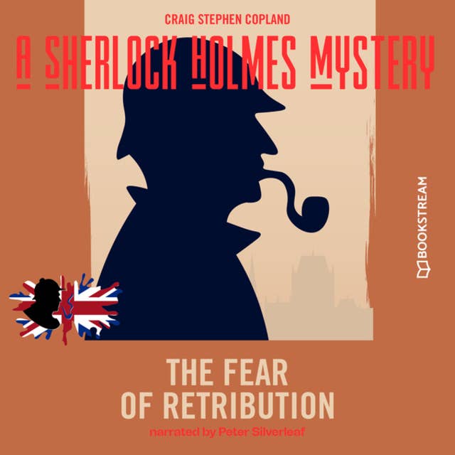 The Fear of Retribution - A Sherlock Holmes Mystery, Episode 7 (Unabridged)