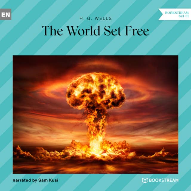 The World Set Free (Unabridged)