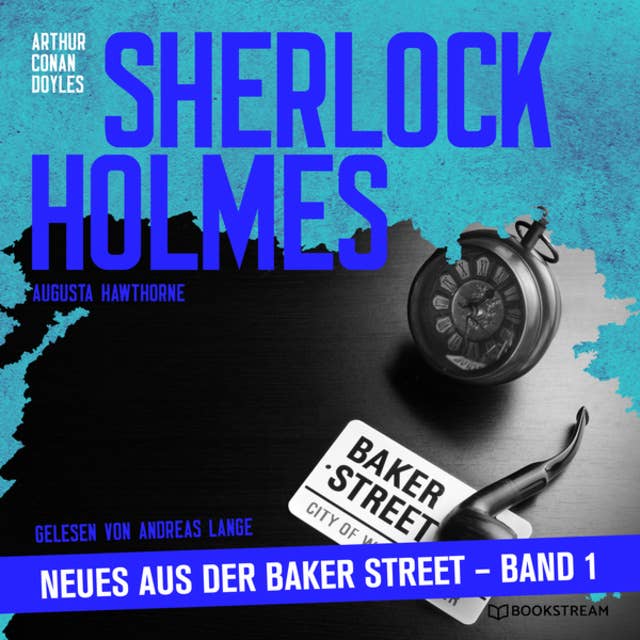 Sherlock Holmes - Neues aus der Baker Street, Band 1 (Ungekürzt)