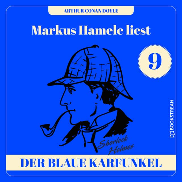 Die Geschichte des blauen Karfunkels - Markus Hamele liest Sherlock Holmes, Folge 9 (Ungekürzt): Der Blaue Karfunkel