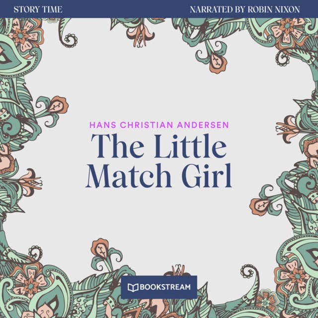 The Little Match Girl - Story Time, Episode 71 (Unabridged)