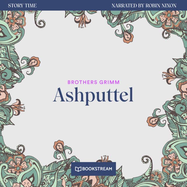 Ashputtel - Story Time, Episode 1 (Unabridged)