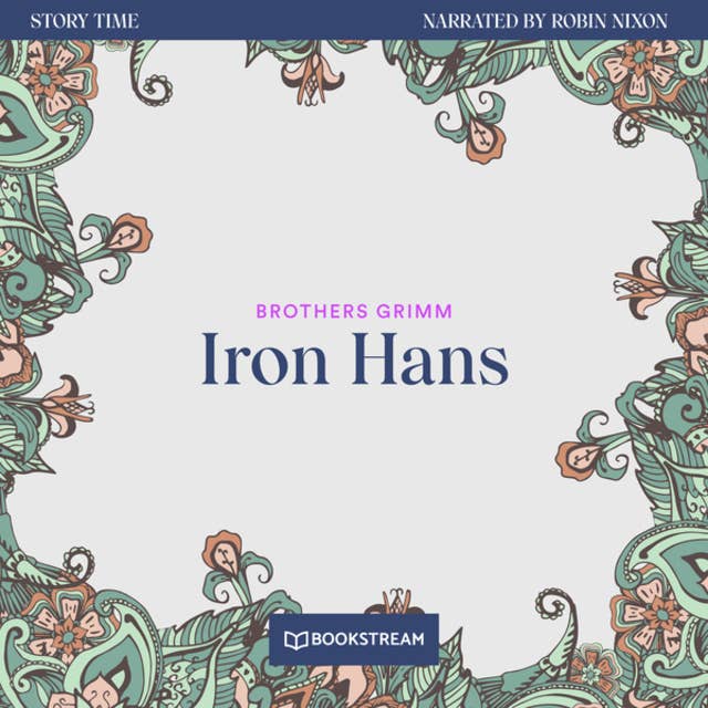 Iron Hans - Story Time, Episode 13 (Unabridged)