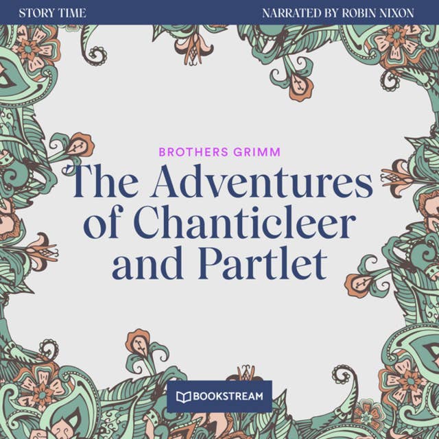 The Adventures of Chanticleer and Partlet - Story Time, Episode 25 (Unabridged)