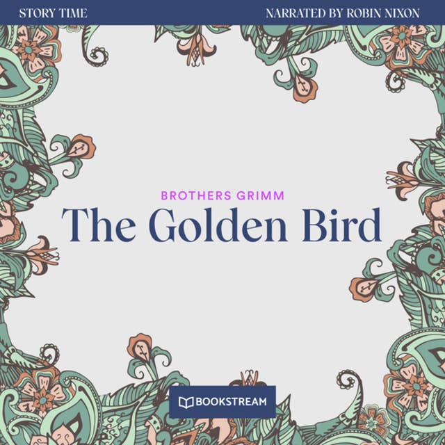 The Golden Bird - Story Time, Episode 34 (Unabridged)