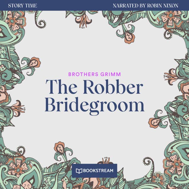 The Robber Bridegroom - Story Time, Episode 46 (Unabridged)