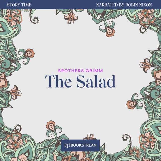The Salad - Story Time, Episode 47 (Unabridged)