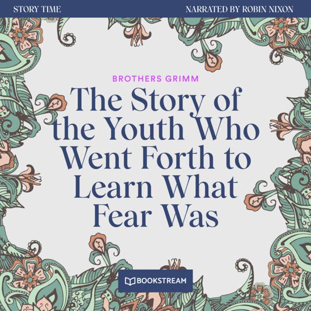 The Story of the Youth Who Went Forth to Learn What Fear Was - Story Time, Episode 49 (Unabridged)