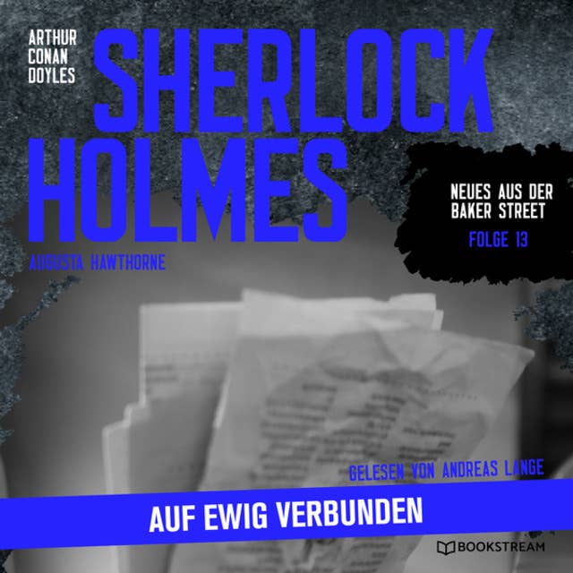 Sherlock Holmes: Auf ewig verbunden - Neues aus der Baker Street: Folge 13