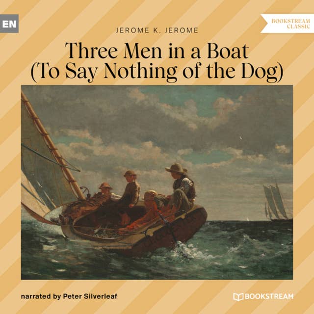 Three Men in a Boat - To Say Nothing of the Dog (Unabridged)