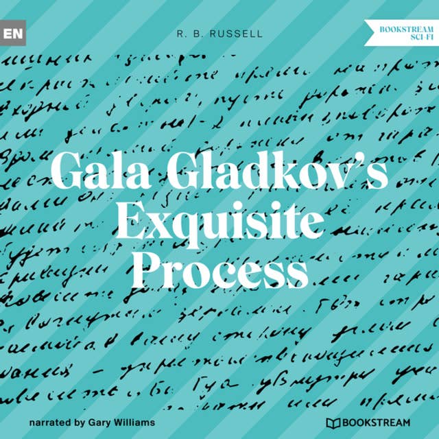 Gala Gladkov's Exquisite Process (Unabridged)