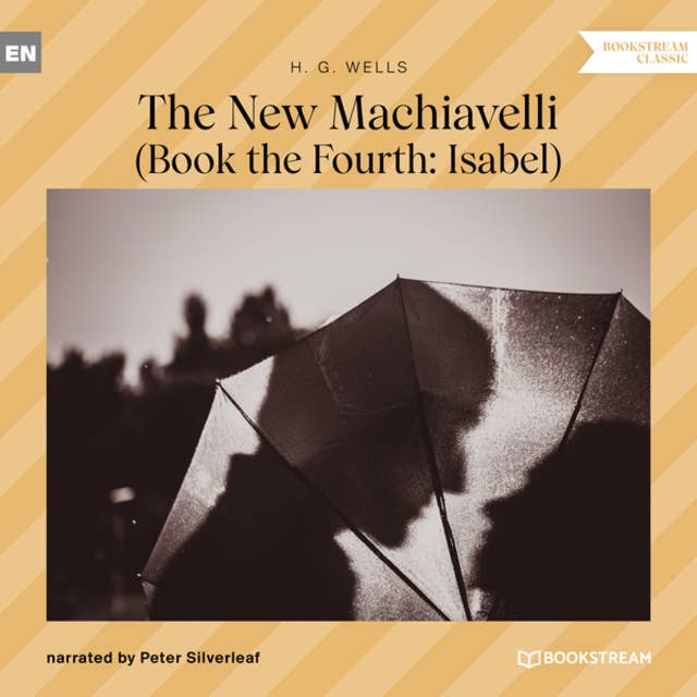The New Machiavelli - Book the Fourth: Isabel (Unabridged)