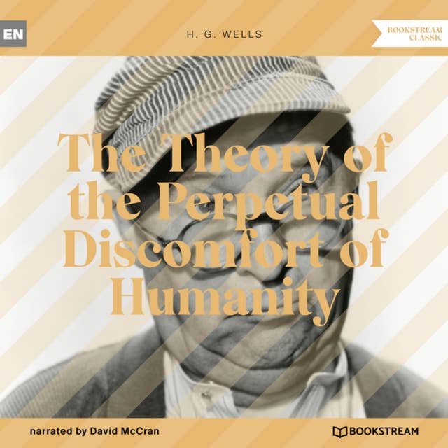 The Theory of the Perpetual Discomfort of Humanity (Unabridged)