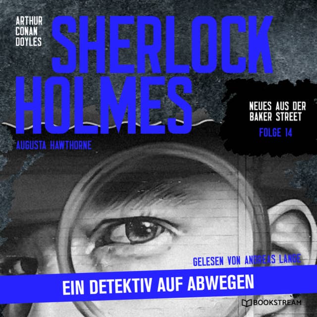 Sherlock Holmes: Ein Detektiv auf Abwegen: Neues aus der Baker Street, Folge 14