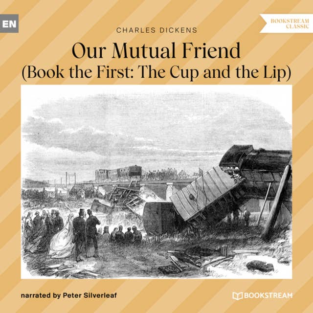 Our Mutual Friend - Book the First: The Cup and the Lip (Unabridged)