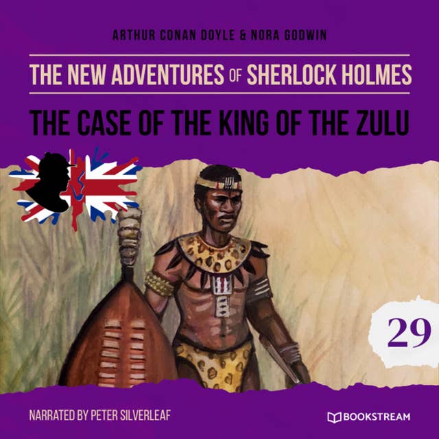 Cover for The Case of the King of the Zulu - The New Adventures of Sherlock Holmes, Episode 29 (Unabridged)