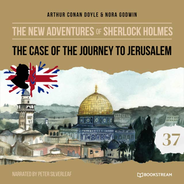 The Case of the Journey to Jerusalem - The New Adventures of Sherlock Holmes, Episode 37 (Unabridged)