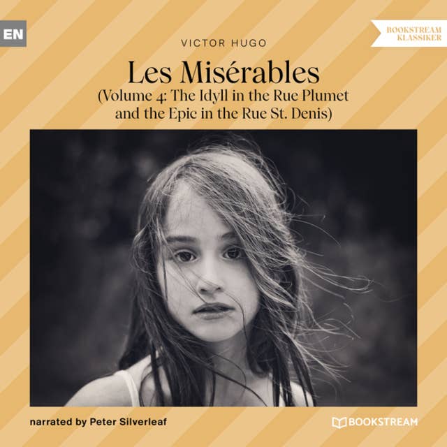 Les Misérables - Volume 4: The Idyll in the Rue Plumet and the Epic in the Rue St. Denis (Unabridged)