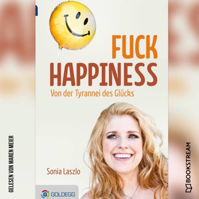 Fuck Happiness - Von der Tyrannei des Glücks