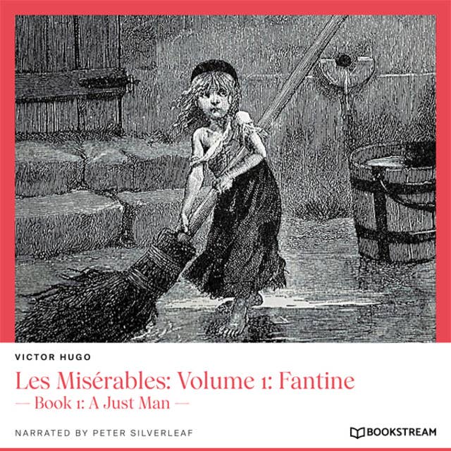 Les Misérables: Volume 1: Fantine - Book 1: A Just Man (Unabridged)