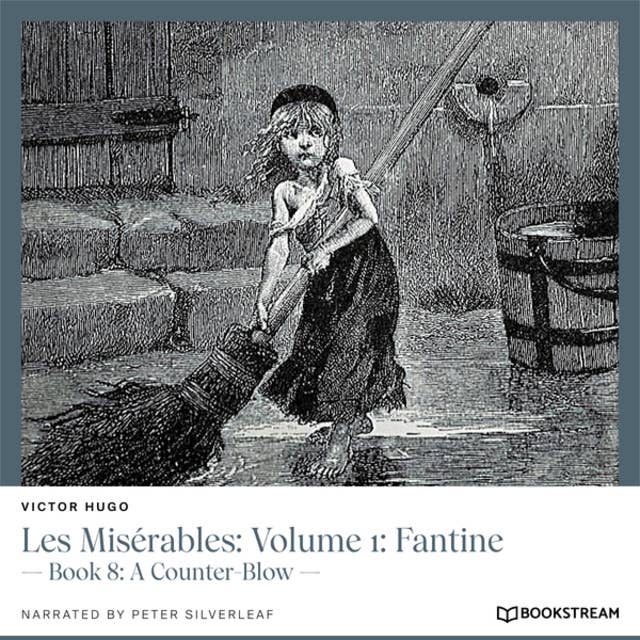 Les Misérables: Volume 1: Fantine - Book 8: A Counter-Blow (Unabridged)