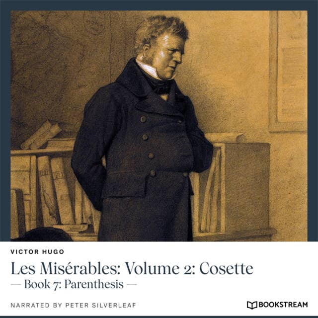 Les Misérables: Volume 2: Cosette - Book 7: Parenthesis (Unabridged)