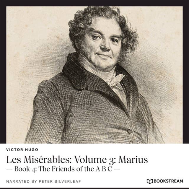 Les Misérables: Volume 3: Marius - Book 4: The Friends of the A B C (Unabridged)