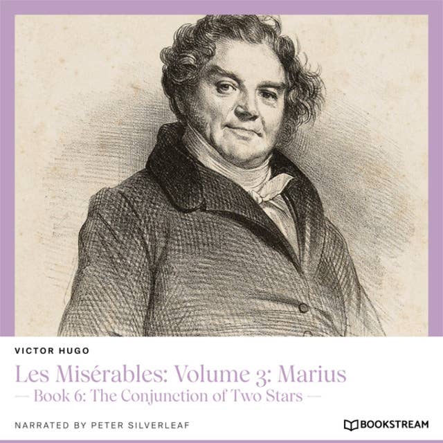 Les Misérables: Volume 3: Marius - Book 6: The Conjunction of Two Stars (Unabridged)