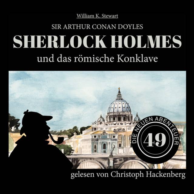 Sherlock Holmes und das römische Konklave - Die neuen Abenteuer, Folge 49 (Ungekürzt)