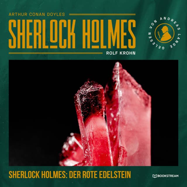 Sherlock Holmes: Der rote Edelstein - Eine neue Sherlock Holmes Kriminalgeschichte (Ungekürzt)