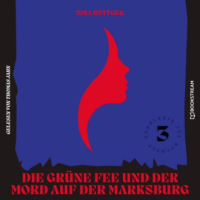 Die grüne Fee und der Mord auf der Marksburg - Gauklerin Isa Bocholt, Band 3 (Ungekürzt)