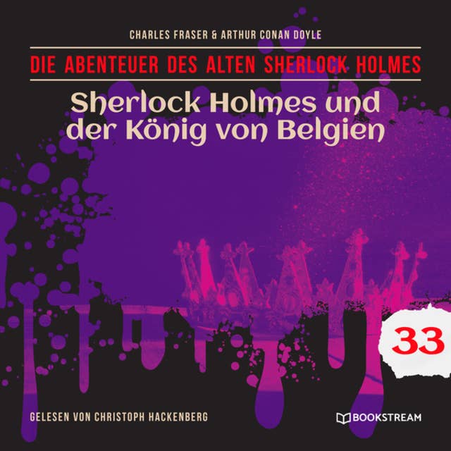 Sherlock Holmes und der König von Belgien - Die Abenteuer des alten Sherlock Holmes, Folge 33 (Ungekürzt)