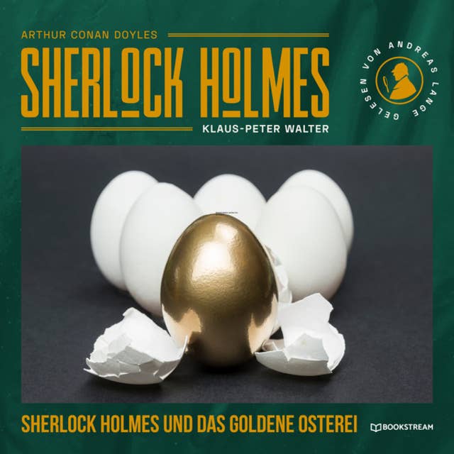 Sherlock Holmes und das goldene Osterei - Eine neue Sherlock Holmes Kriminalgeschichte (Ungekürzt)