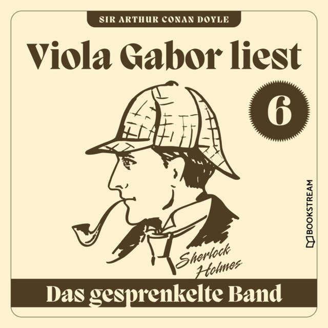 Das gesprenkelte Band - Viola Gabor liest Sherlock Holmes, Folge 6 (Ungekürzt)