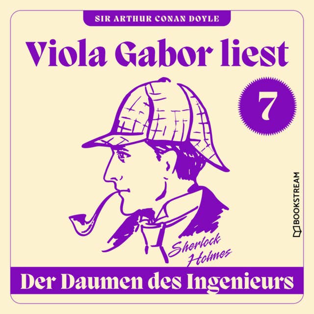 Der Daumen des Ingenieurs - Viola Gabor liest Sherlock Holmes, Folge 7 (Ungekürzt)