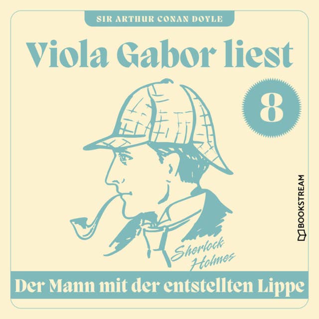 Der Mann mit der entstellten Lippe - Viola Gabor liest Sherlock Holmes, Folge 8 (Ungekürzt)