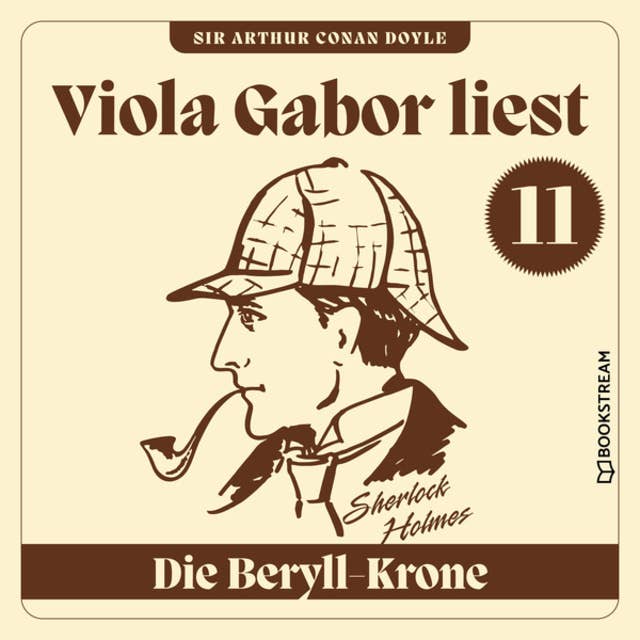 Die Beryll-Krone - Viola Gabor liest Sherlock Holmes, Folge 11 (Ungekürzt)