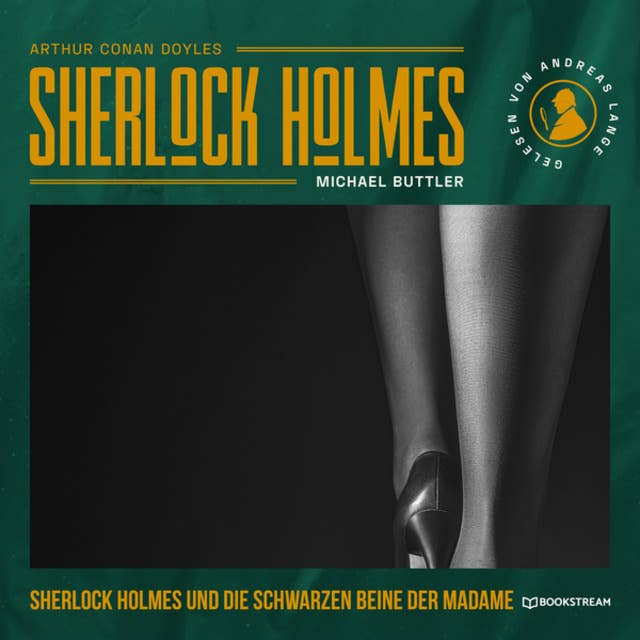 Sherlock Holmes und die schwarzen Beine der Madame - Eine neue Sherlock Holmes Kriminalgeschichte (Ungekürzt)