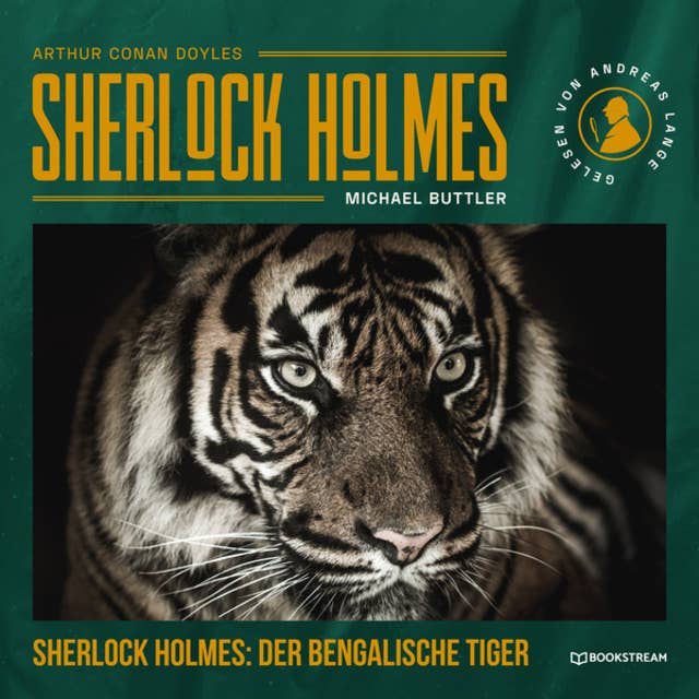 Sherlock Holmes: Der Bengalische Tiger - Eine neue Sherlock Holmes Kriminalgeschichte (Ungekürzt)