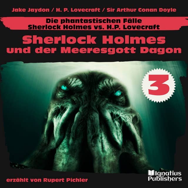 Sherlock Holmes und der Meeresgott Dagon (Die phantastischen Fälle - Sherlock Holmes vs. H. P. Lovecraft, Folge 3)