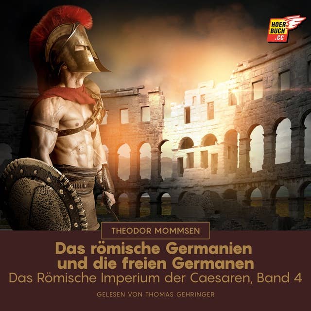 Das römische Germanien und die freien Germanen: Das Römische Imperium der Caesaren, Band 4