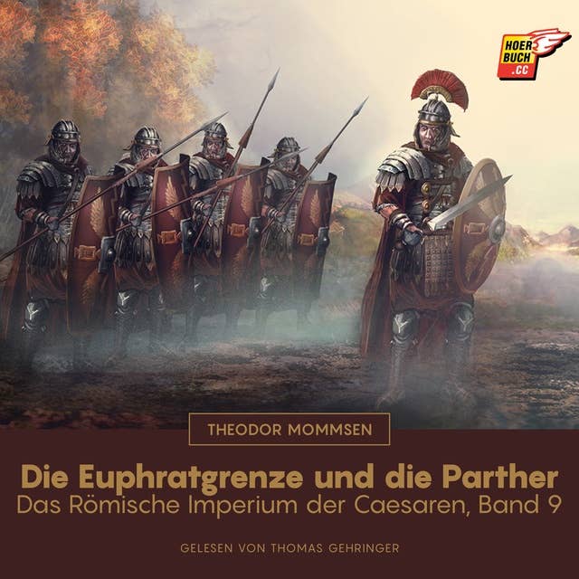 Die Euphratgrenze und die Parther: Das Römische Imperium der Caesaren, Band 9