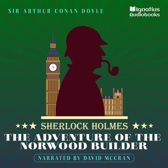 The Adventure of the Norwood Builder: Sherlock Holmes