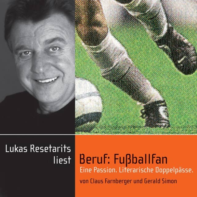 Beruf: Fußballfan: Eine Passion. Literarischer Doppelpässe.