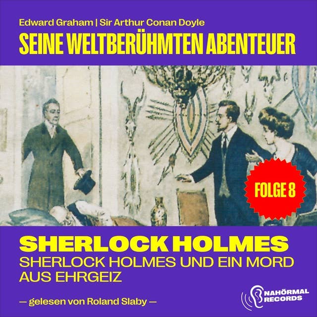 Sherlock Holmes und ein Mord aus Ehrgeiz (Seine weltberühmten Abenteuer, Folge 8)