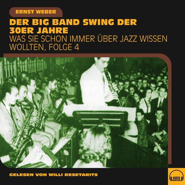 Was Sie schon immer über Jazz wissen wollten, Folge 4: Der Big Band Swing der 30er Jahre