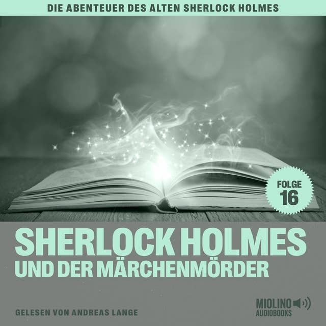 Sherlock Holmes und der Märchenmörder (Die Abenteuer des alten Sherlock Holmes, Folge 16)