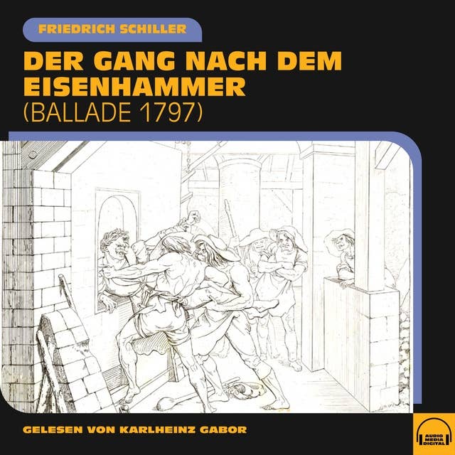 Der Gang nach dem Eisenhammer: Ballade 1797