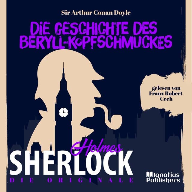 Die Originale: Die Geschichte des Beryll-Kopfschmuckes: Sherlock Holmes